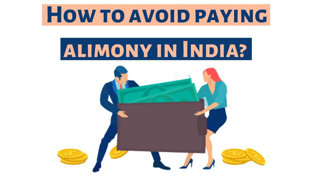 How to avoid paying alimony in india?