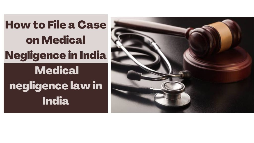 How to File a Case on Medical Negligence in India | Medical negligence law in India