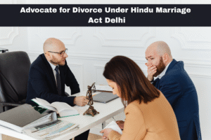 Advocate for Divorce Under Hindu Marriage Act Delhi