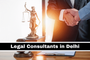 Legal Consultants in Delhi