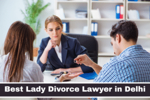 Best Lady Divorce Lawyer in Delhi