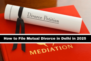 Top Mutual Divorce Lawyer in Delhi NCR