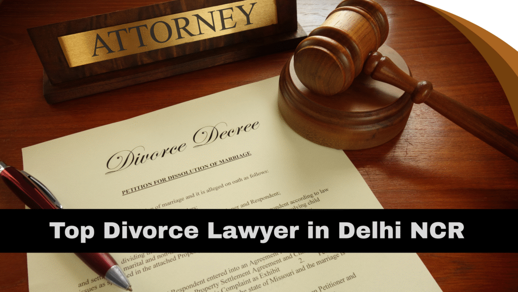 Top Divorce Lawyer in Delhi NCR