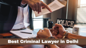 Best Criminal Lawyer in Delhi