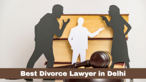 Best Divorce Lawyer in Delhi