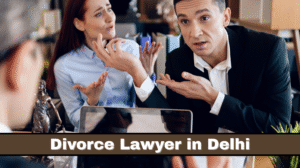 Divorce Lawyer in Delhi | Best Lady & Matrimonial Lawyer