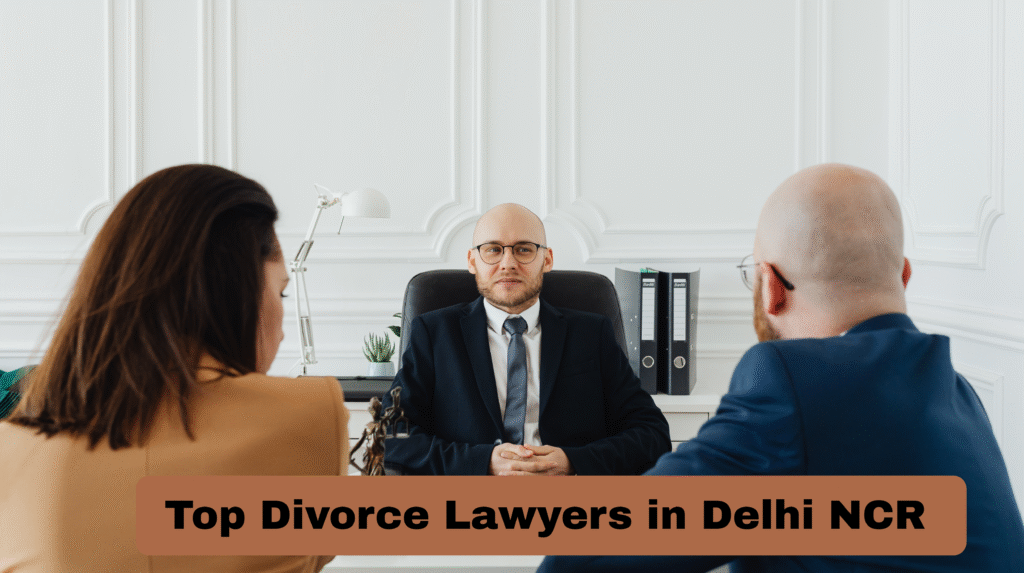 Top Divorce Lawyers in Delhi NCR
