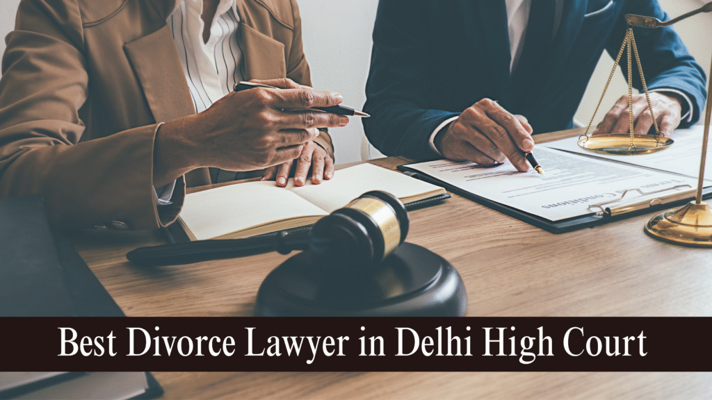 Best Divorce Lawyer in Delhi High Court
