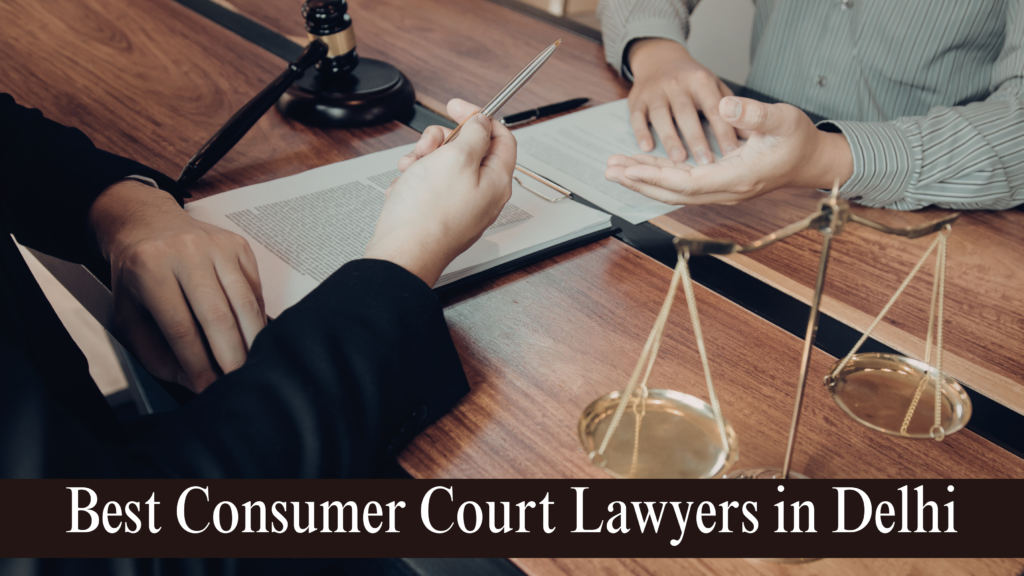 Best Consumer Court Lawyers in Delhi