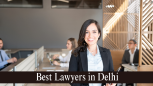 Best Lawyers in Delhi
